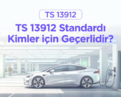 TS 13912 Kimler İçin Gerekli?